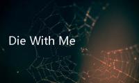 Die With Me