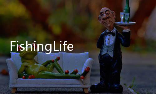 FishingLife(钓鱼人生新地图)下载