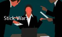 Stick War: Legacy(火柴人战争遗产修改器最新破解版)