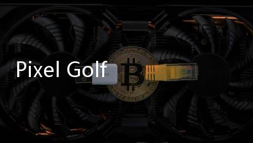 Pixel Golf – Mini Premium下载下载