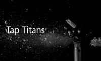 Tap Titans 2(点杀泰坦2最新版本)