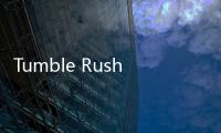 Tumble Rush翻滚冲刺